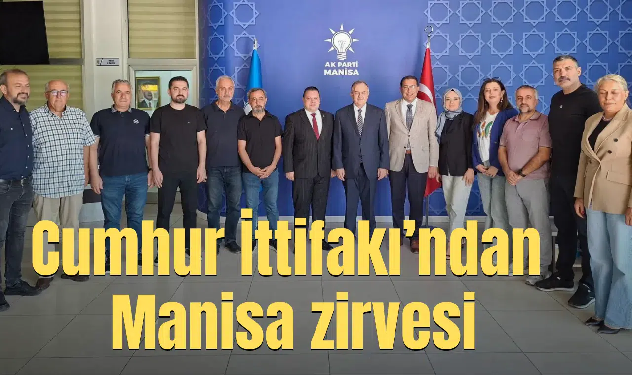 Cumhur İttifakı’ndan Manisa zirvesi