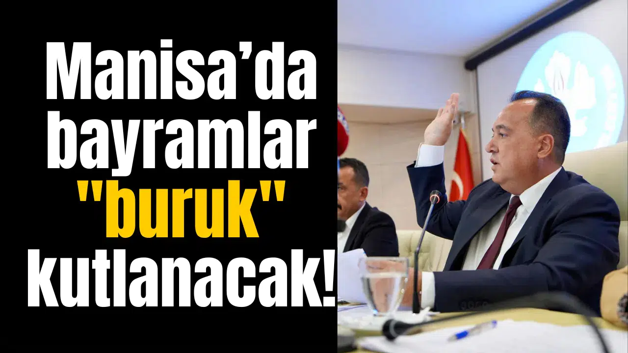 Manisa’da bayramlar "buruk" kutlanacak!