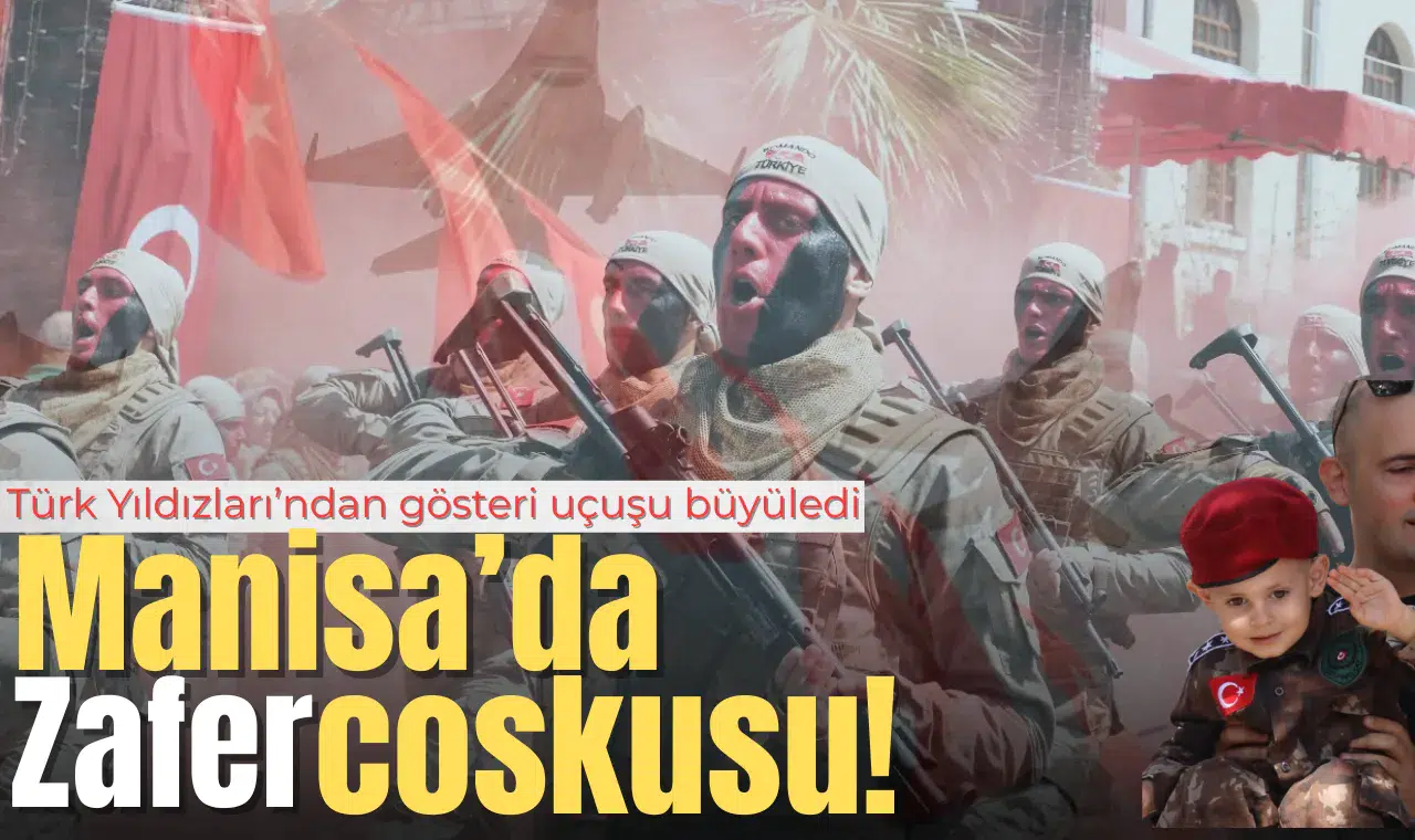 Manisa’da 30 Ağustos Zafer Bayramı coşkusu