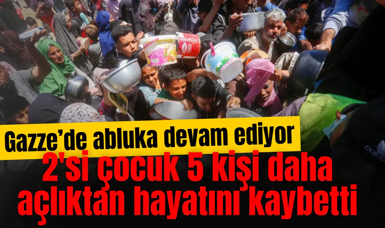 Gazze'de 2'si çocuk 5 kişi daha açlıktan hayatını kaybetti