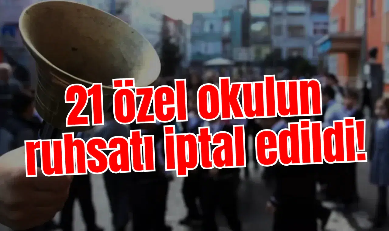 21 özel okulun ruhsatı iptal edildi!