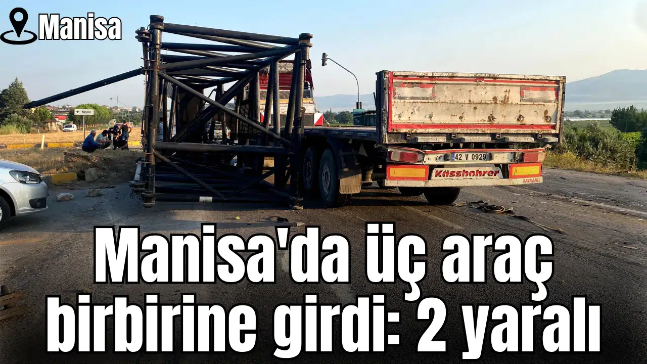 Manisa'da üç araç birbirine girdi: 2 yaralı