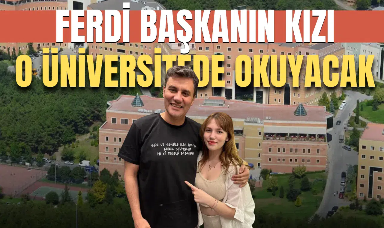 Ferdi Zeyrek'in kızı o üniversitede mimarlık okuyacak