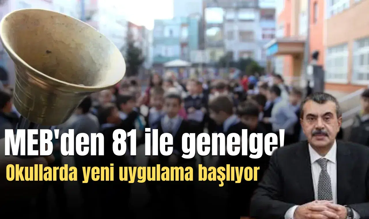 MEB'den 81 ile genelge! Okullarda yeni uygulama başlıyor