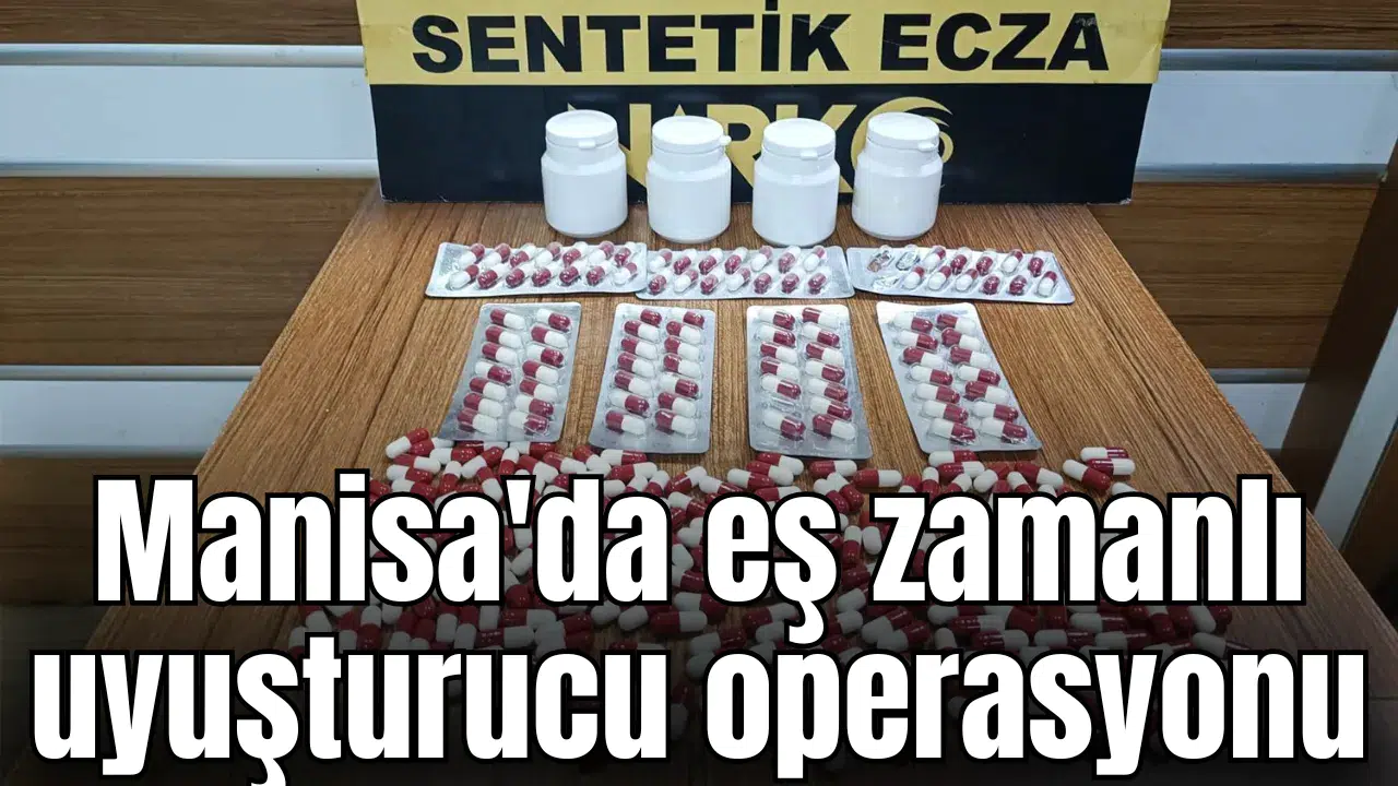 Manisa'da eş zamanlı uyuşturucu operasyonu