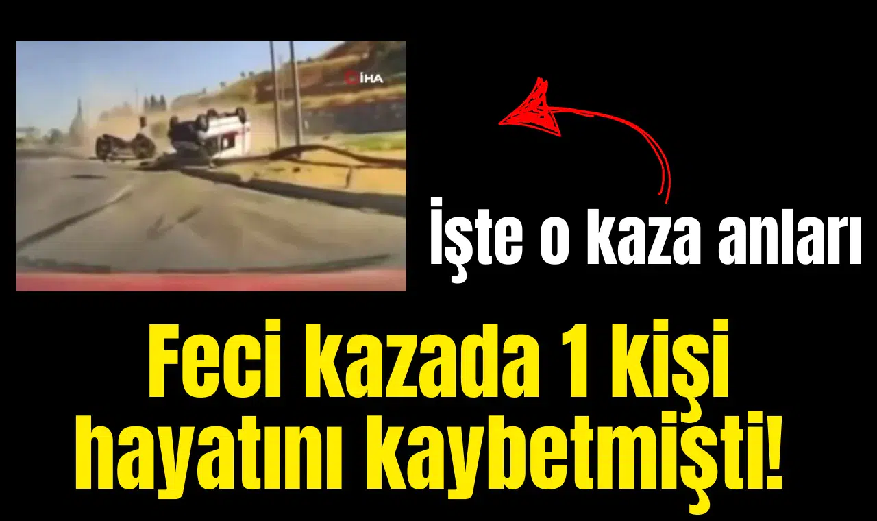 Feci kazada 1 kişi hayatını kaybetmişti! İşte o kaza anları