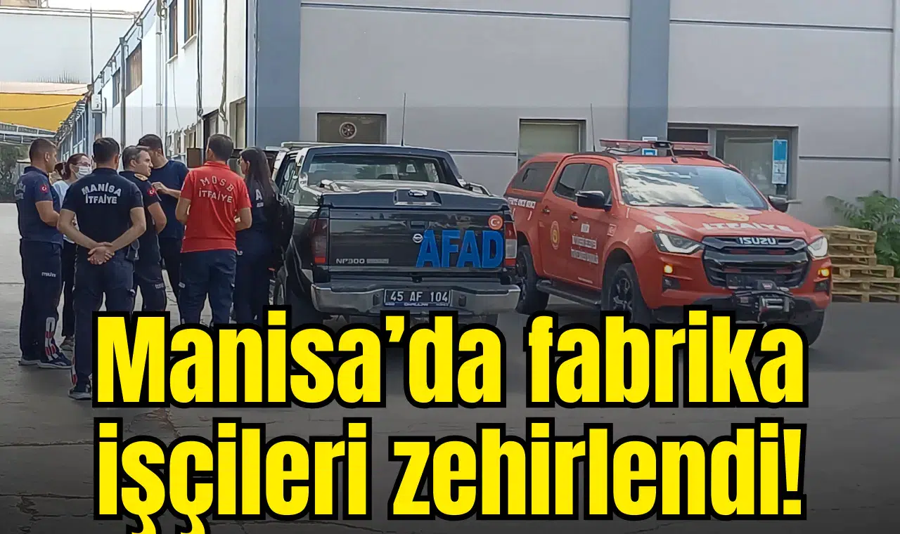 Manisa’da fabrika işçileri zehirlendi!