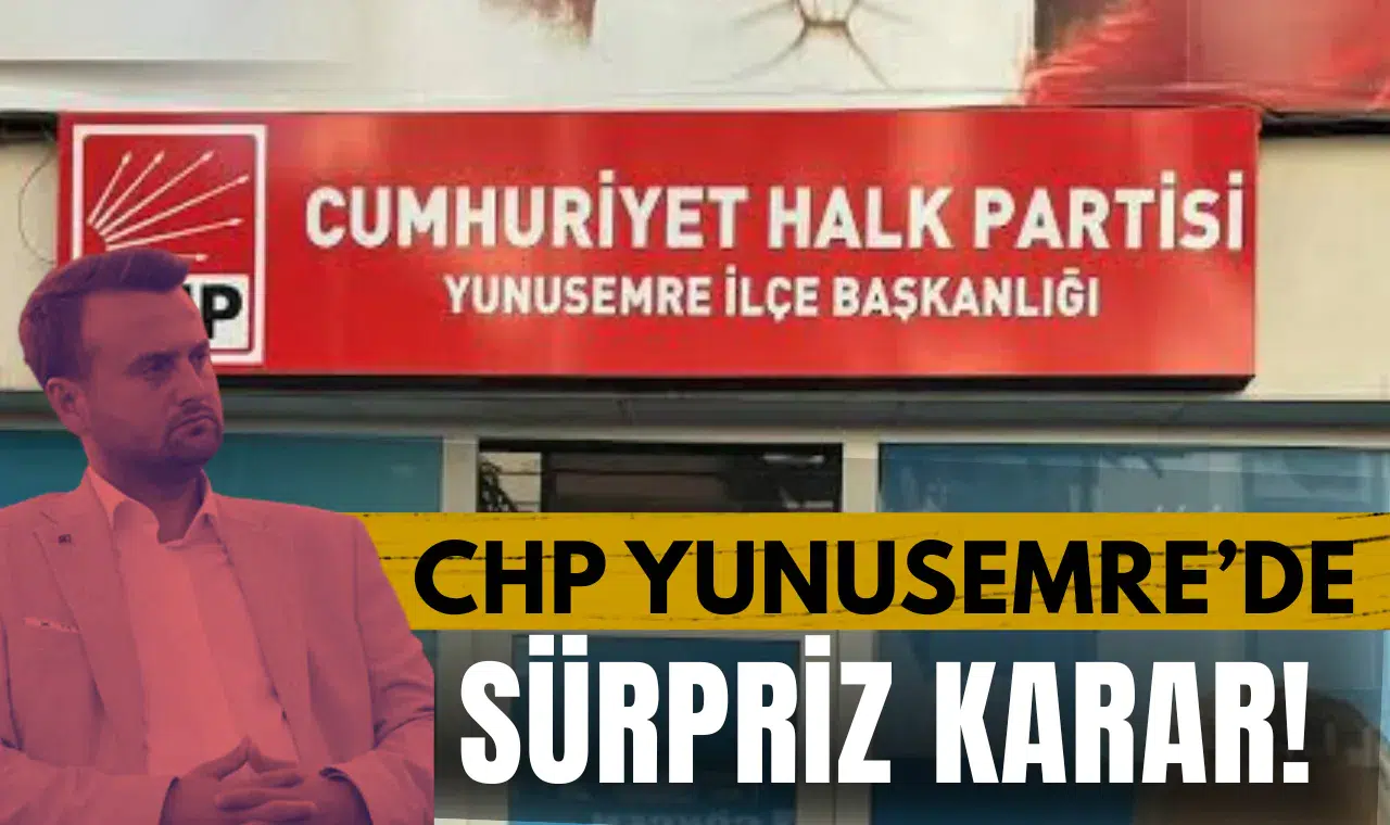 CHP Yunusemre’de sürpriz karar!
