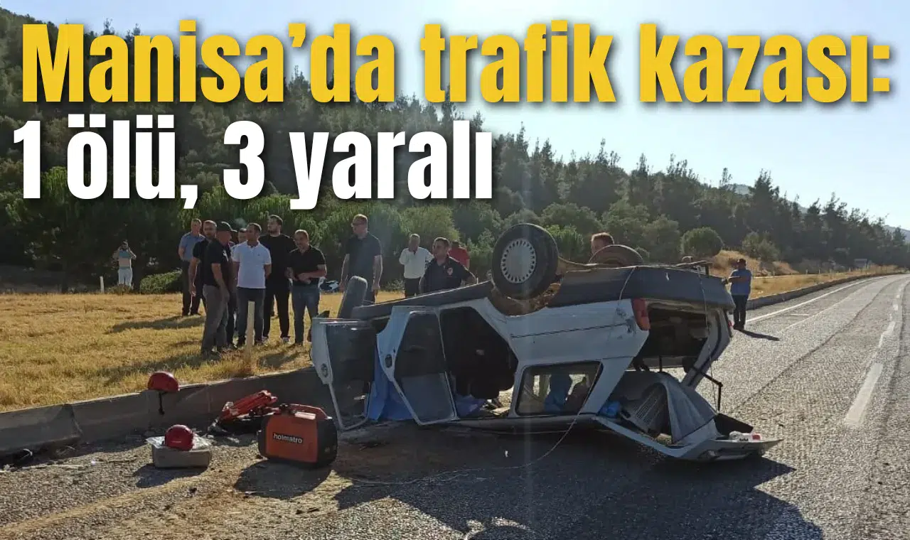Manisa’da trafik kazası: 1 ölü, 3 yaralı
