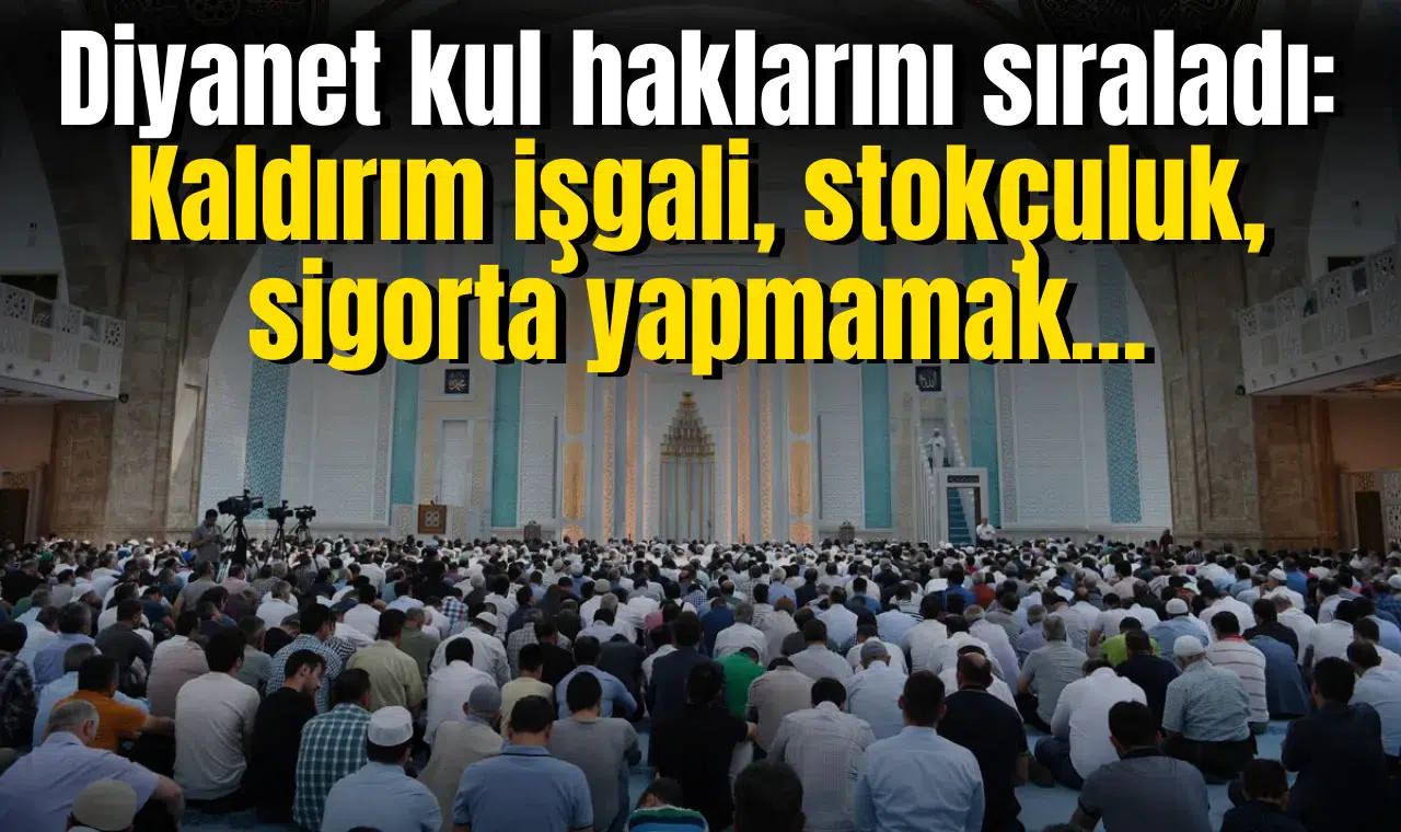 Diyanet kul haklarını sıraladı: Kaldırım işgali, stokçuluk, sigorta yapmamak…