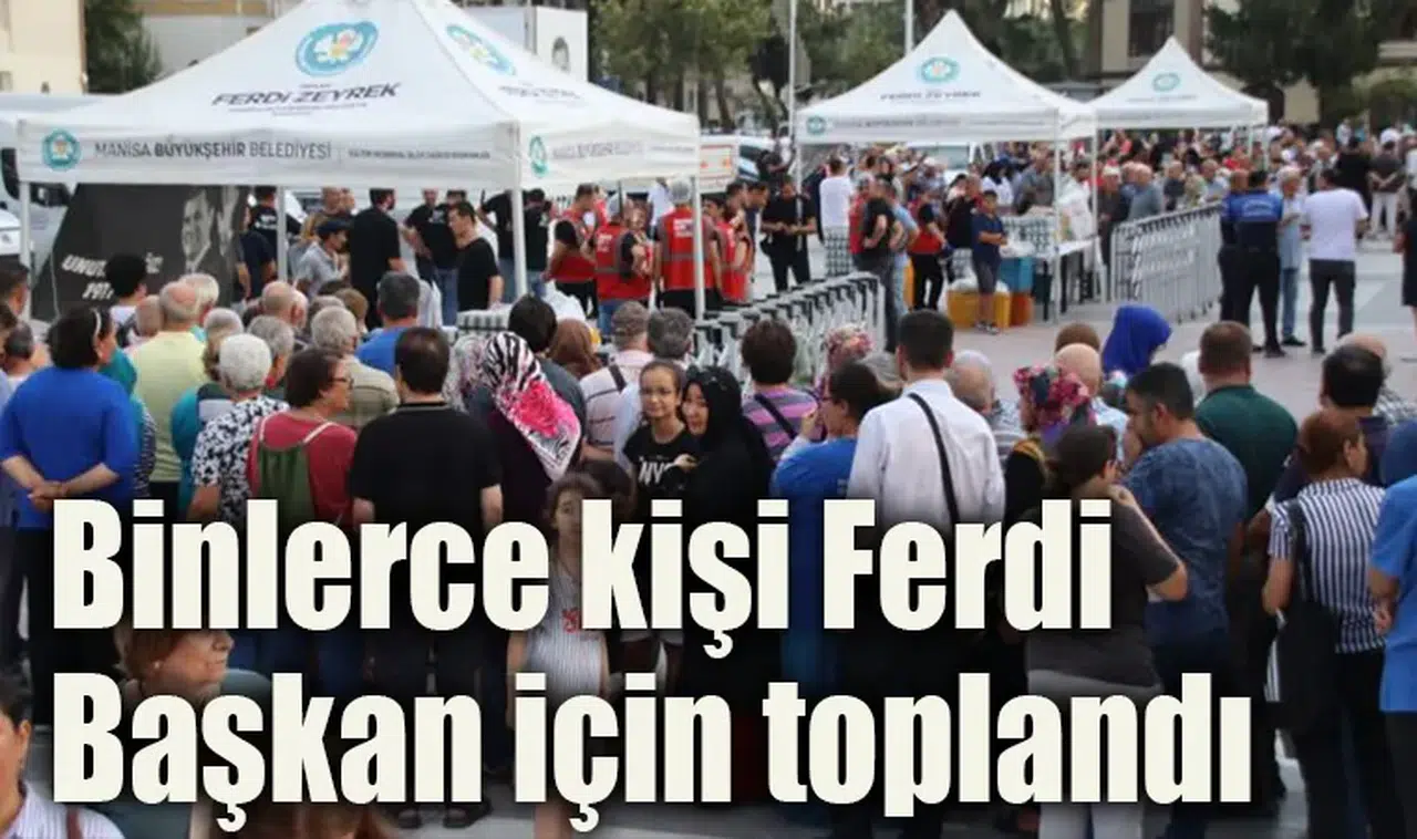 Binlerce kişi Ferdi Başkan için toplandı