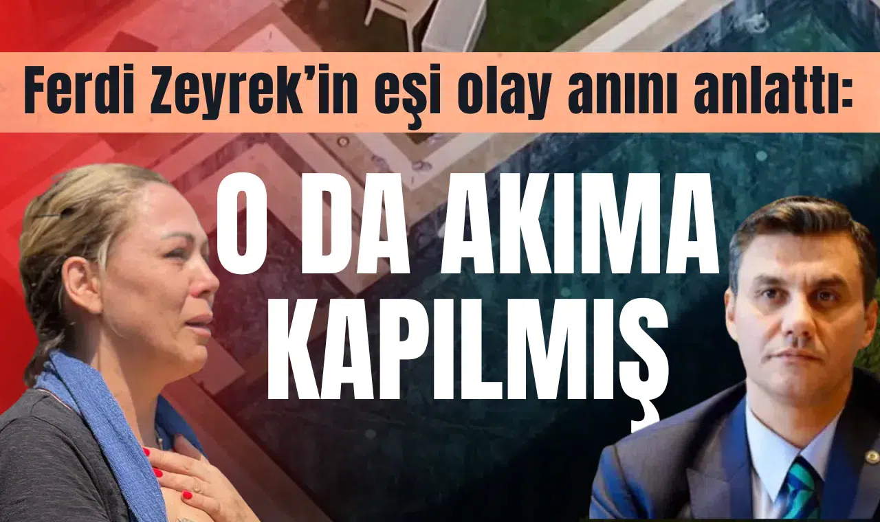 Ferdi Zeyrek’in eşi olay anını anlattı...