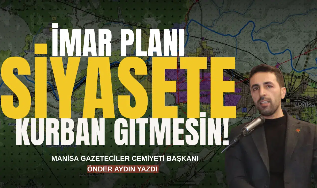 İmar planı siyasete kurban gitmesin!