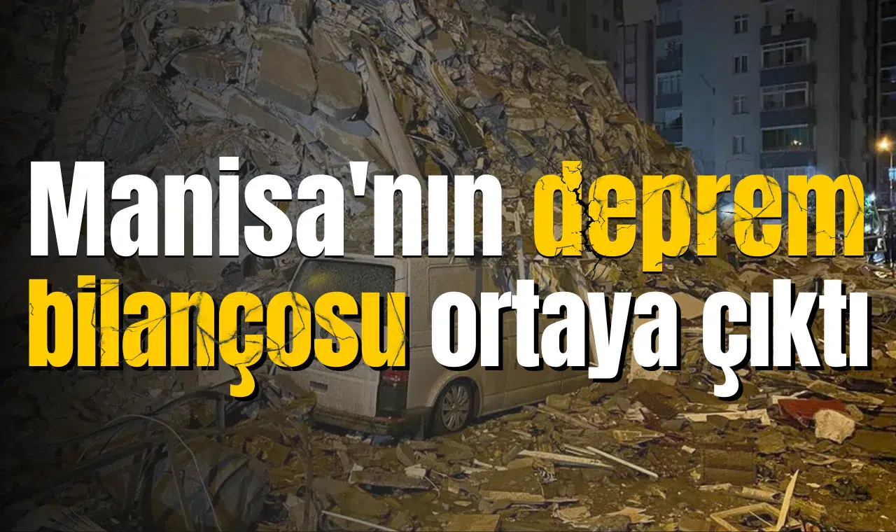 Manisa'nın deprem bilançosu ortaya çıktı