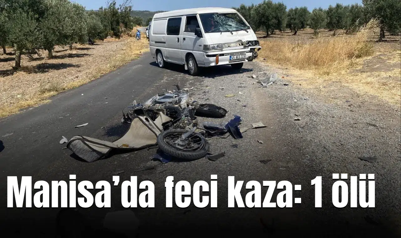 Manisa’da feci kaza: 1 ölü