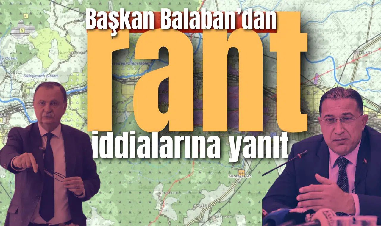 Başkan Balaban’dan “rant” iddialarına yanıt