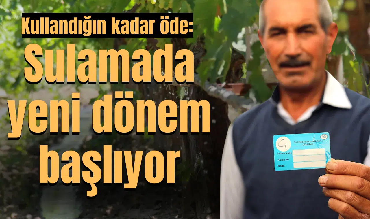 Kullandığın kadar öde: Sulamada yeni dönem başlıyor