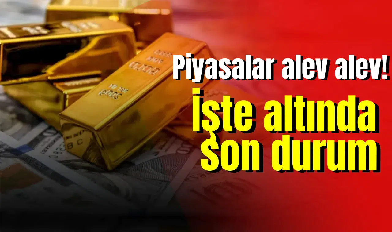 Piyasalar alev alev! İşte altında son durum