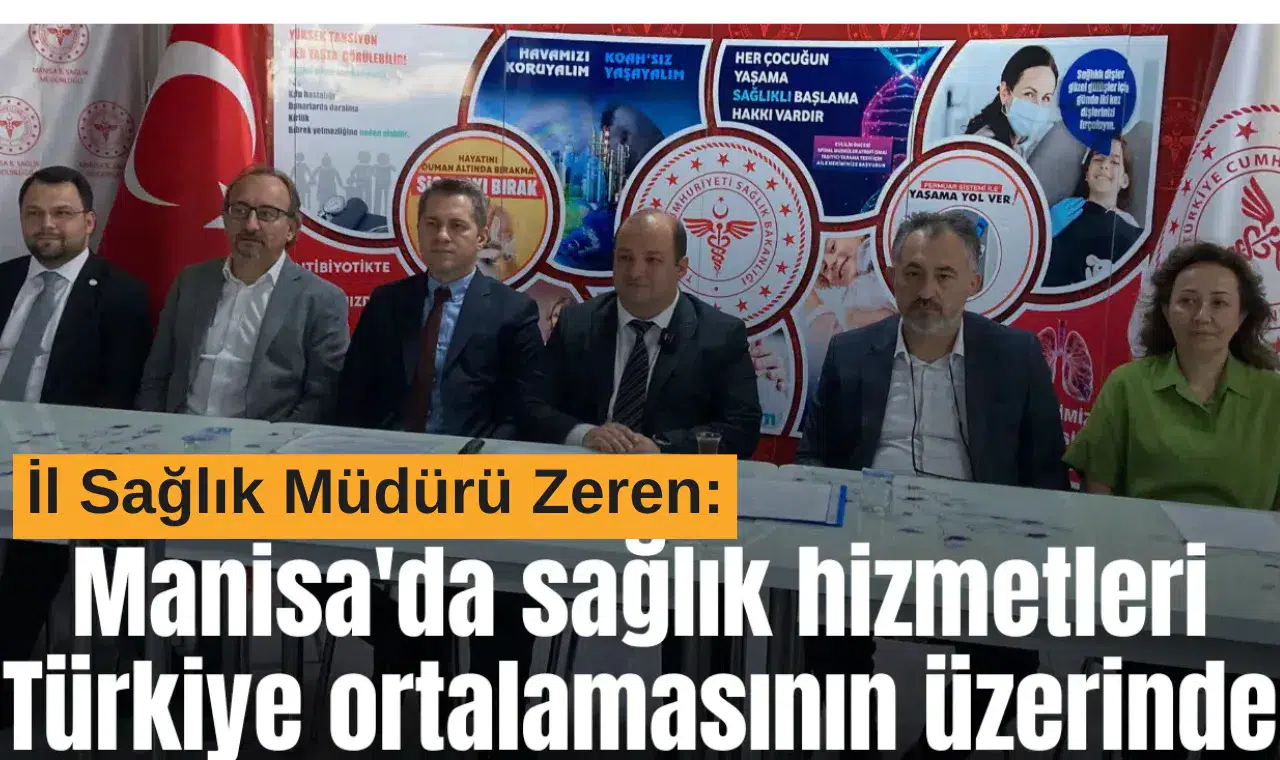 "Manisa'da sağlık hizmetleri Türkiye ortalamasının üzerinde"