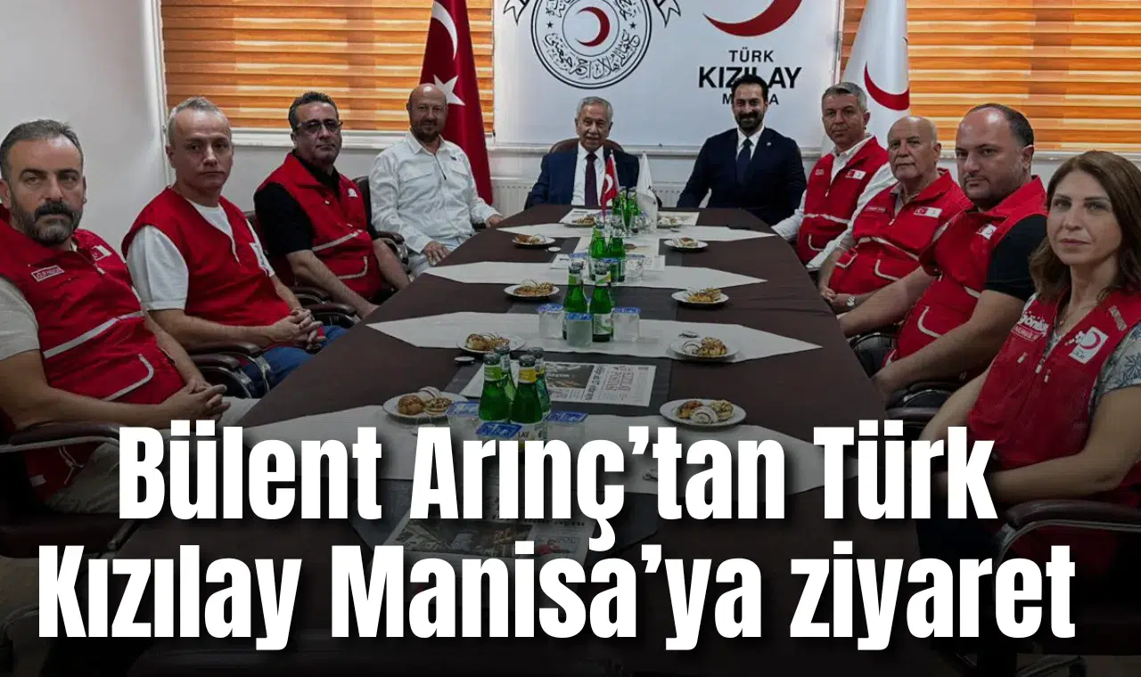 Bülent Arınç’tan Türk Kızılay Manisa’ya ziyaret