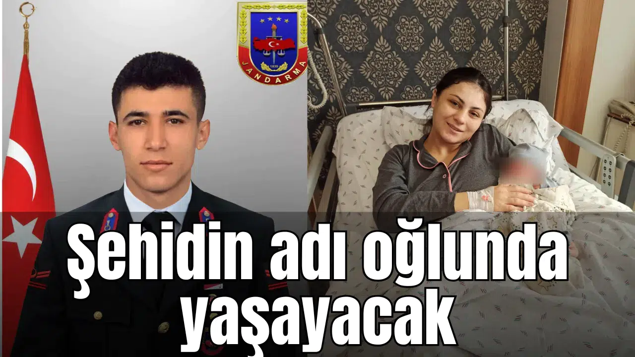 Şehidin adı oğlunda yaşayacak