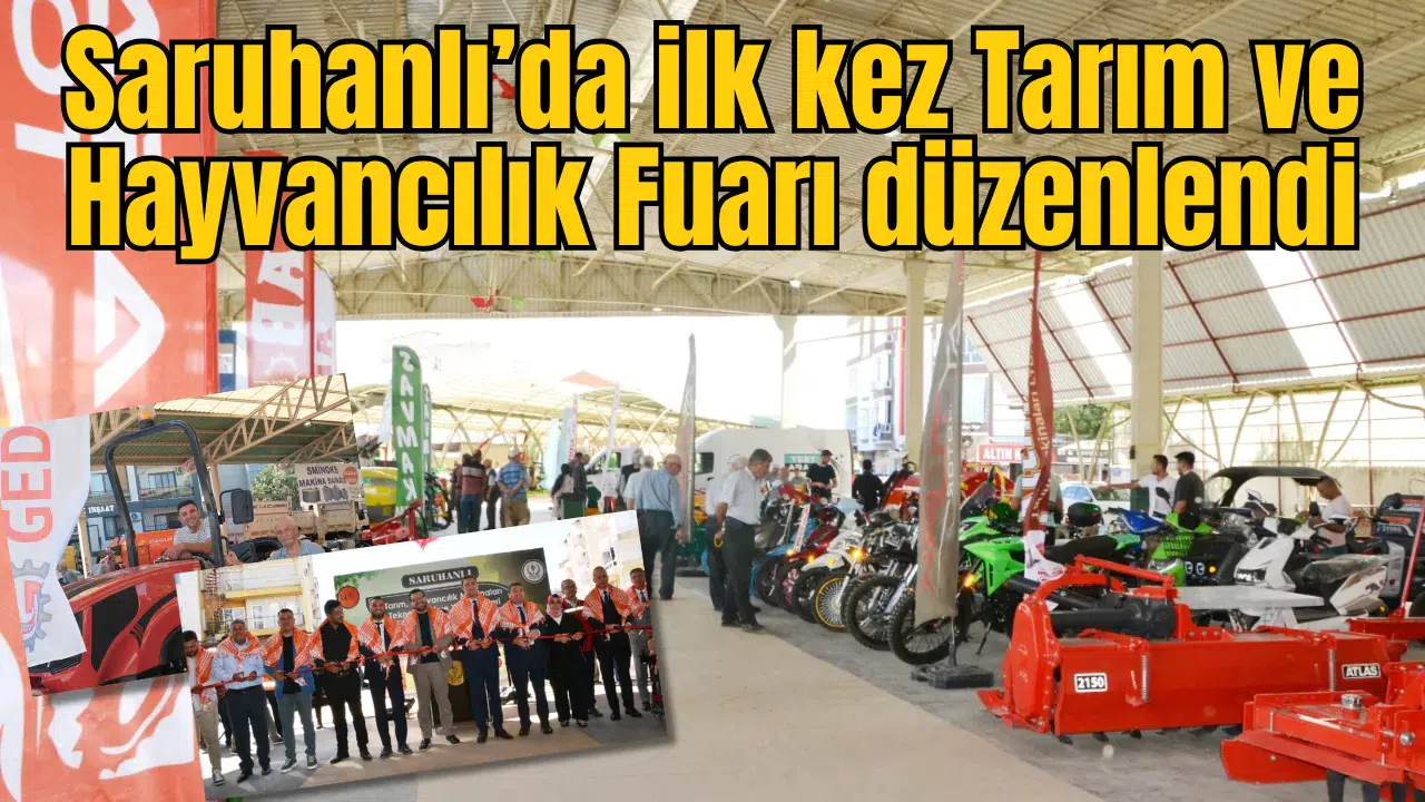Saruhanlı’da ilk kez Tarım ve Hayvancılık Fuarı düzenlendi