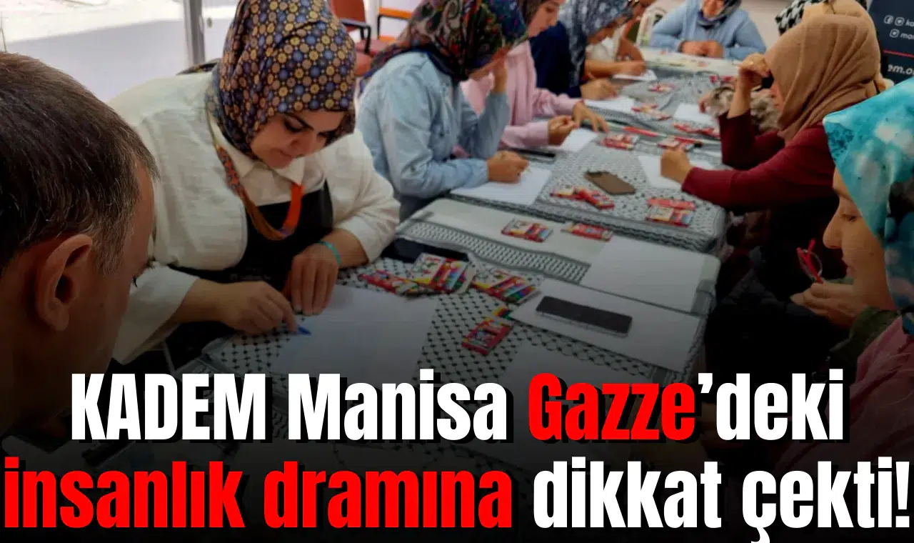 KADEM Manisa Gazze’ deki insanlık dramına dikkat çekti!