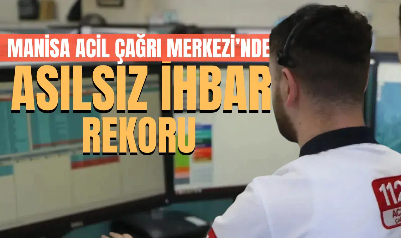 Manisa Acil Çağrı Merkezinde asılsız ihbar rekoru