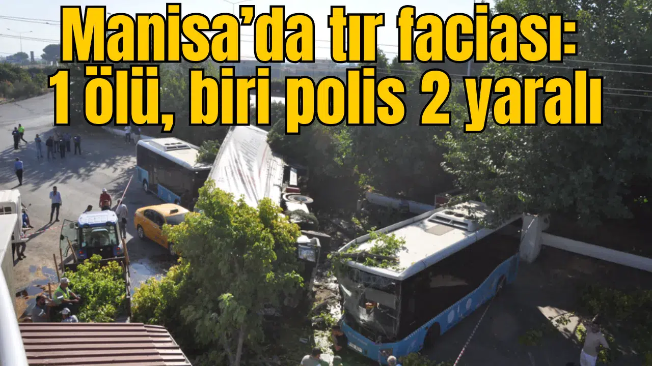 Manisa’da katliam gibi kaza: 1 ölü, biri polis 2 yaralı