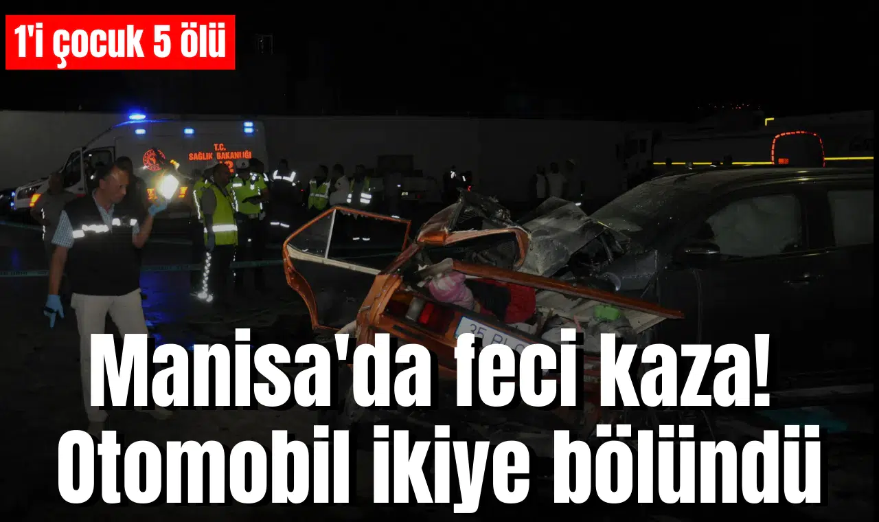 Manisa'da feci kaza: 1'i çocuk 5 ölü