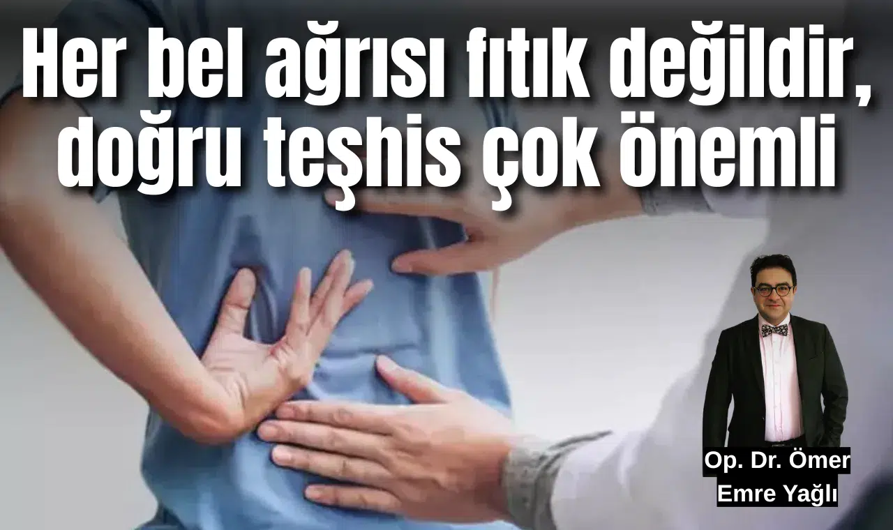 Her bel ağrısı fıtık değil, doğru teşhis çok önemli