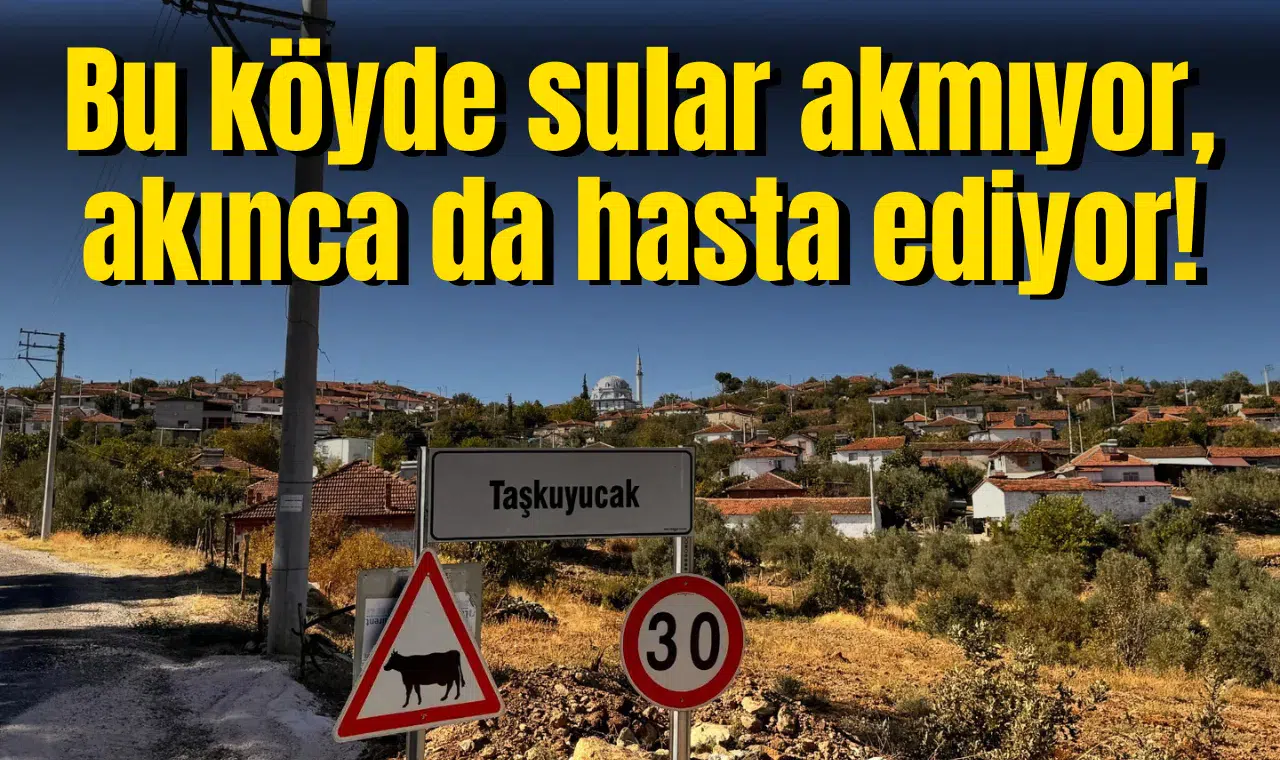 Bu köyde sular akmıyor, akınca da hasta ediyor!