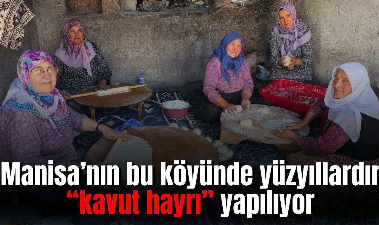 Manisa’nın bu köyünde yüzyıllardır “kavut hayrı” yapılıyor