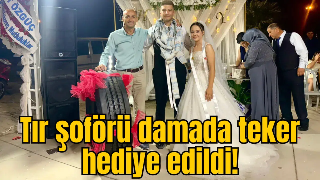 Tır şoförü damada teker hediye edildi!