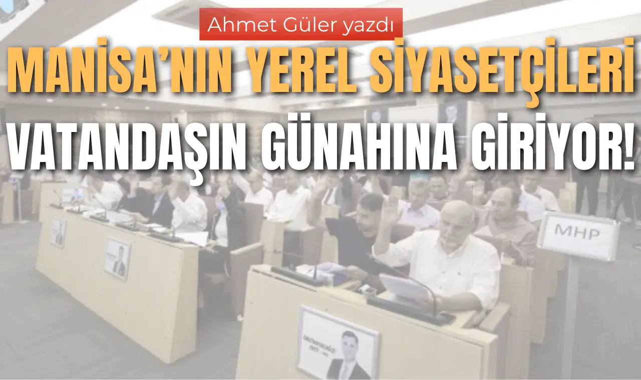 Manisa’nın yerel siyasetçileri vatandaşın günahına giriyor!