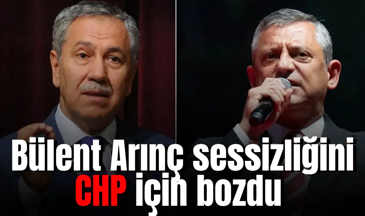 Bülent Arınç sessizliğini CHP için bozdu