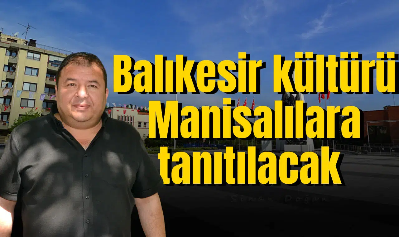 Balıkesir kültürü Manisalılara tanıtılacak