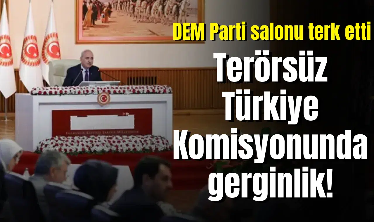 Terörsüz Türkiye Komisyonunda gerginlik! DEM Parti salonu terk etti