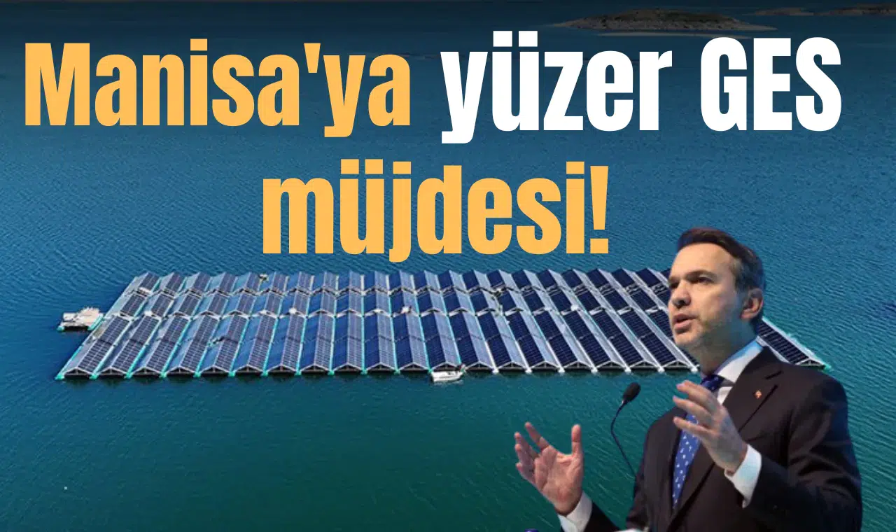 Manisa'ya yüzer GES müjdesi!
