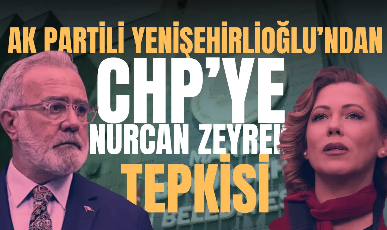 AK Partili Yenişehirlioğlu’ndan CHP’ye Nurcan Zeyrek tepkisi