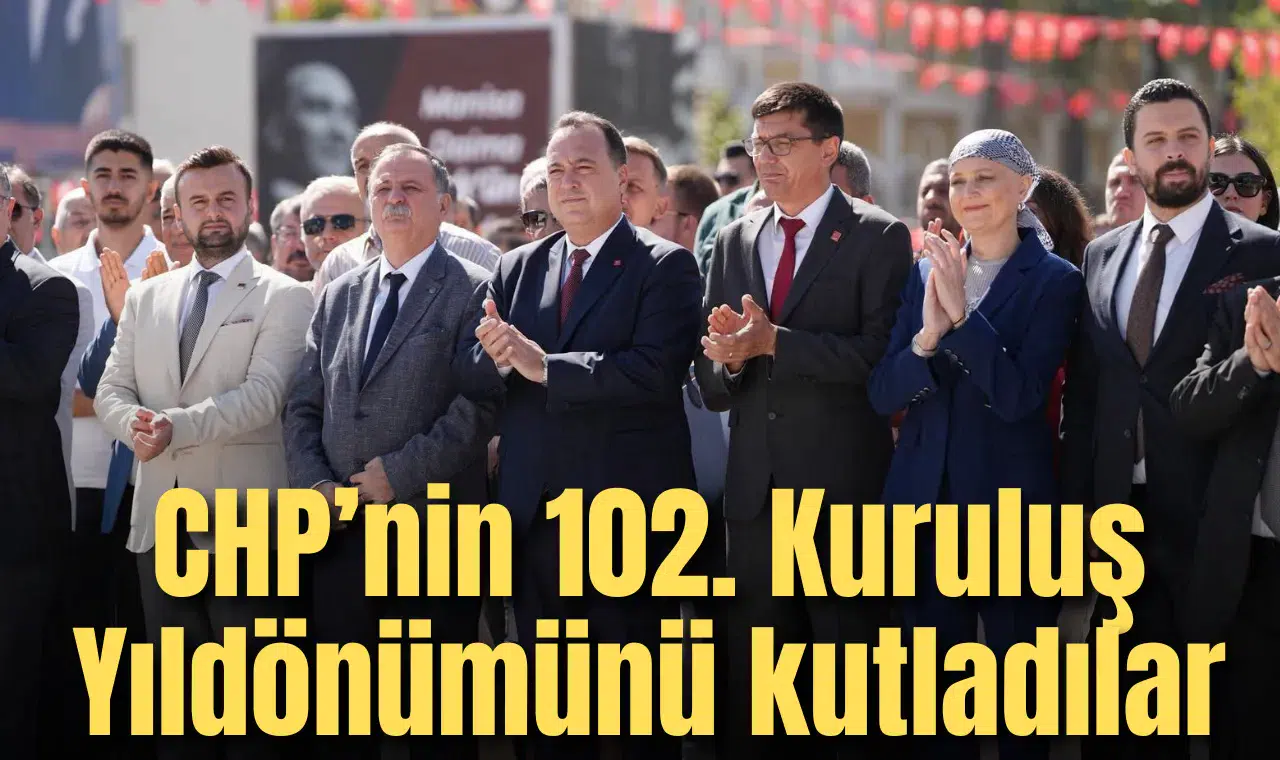 CHP’nin 102. Kuruluş Yıldönümünü kutladılar