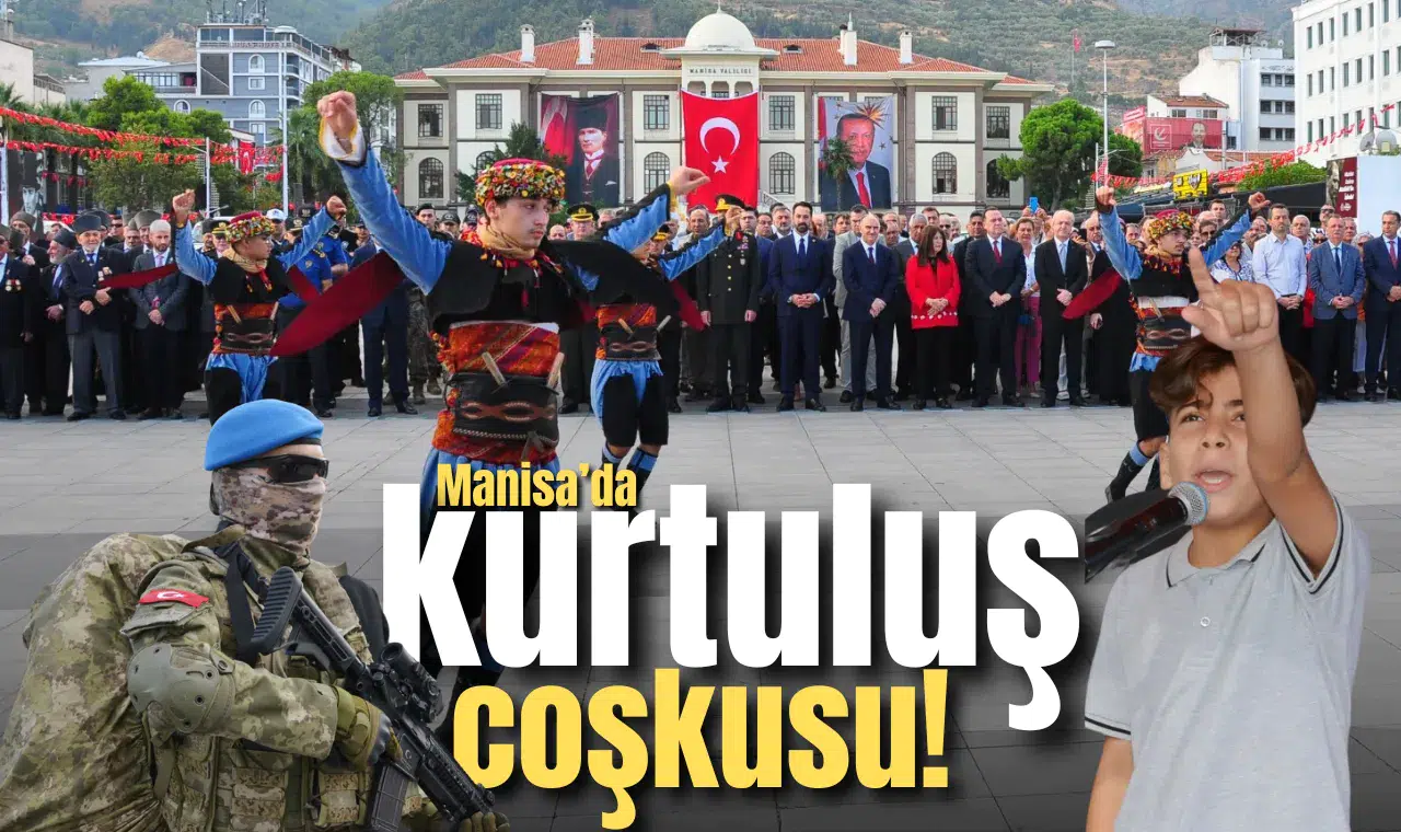 Manisa’da kurtuluş coşkusu!