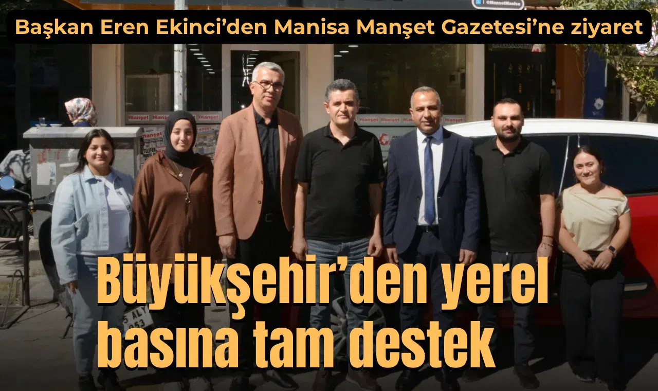 Başkan Eren Ekinci’den Manisa Manşet Gazetesi'ne ziyaret