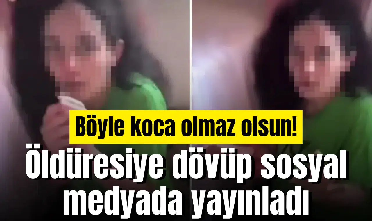 Böyle koca olmaz olsun! Öldüresiye dövüp sosyal medyada yayınladı