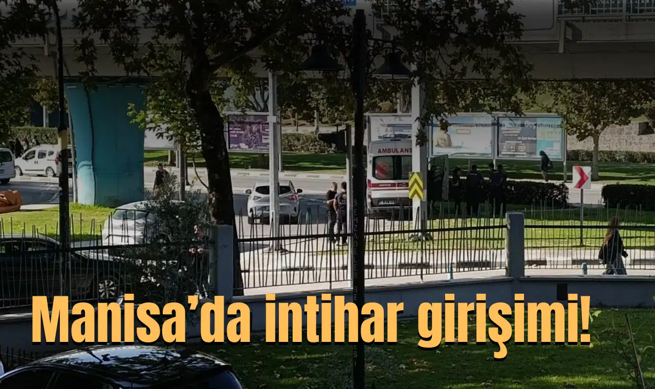 MANİSA’DA İNTİHAR GİRİŞİMİ!