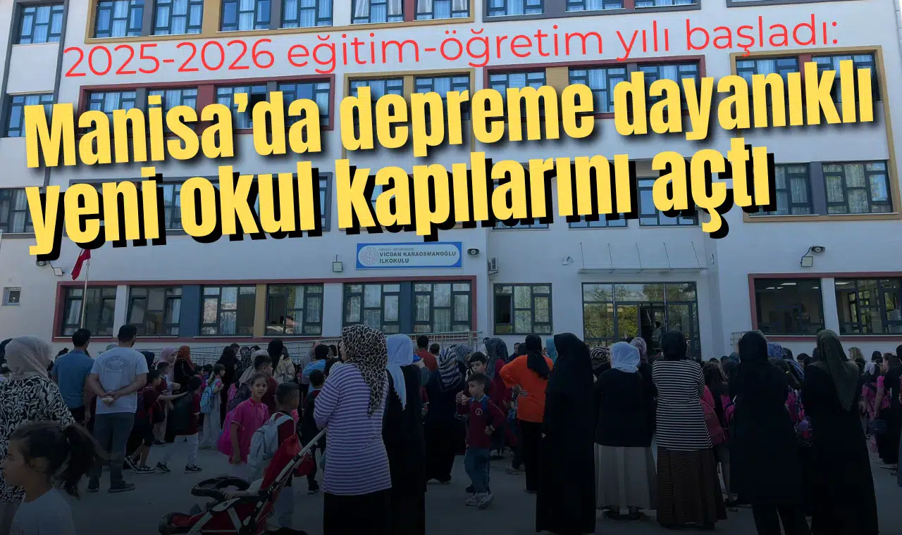 Manisa’da depreme dayanıklı yeni okul kapılarını açtı
