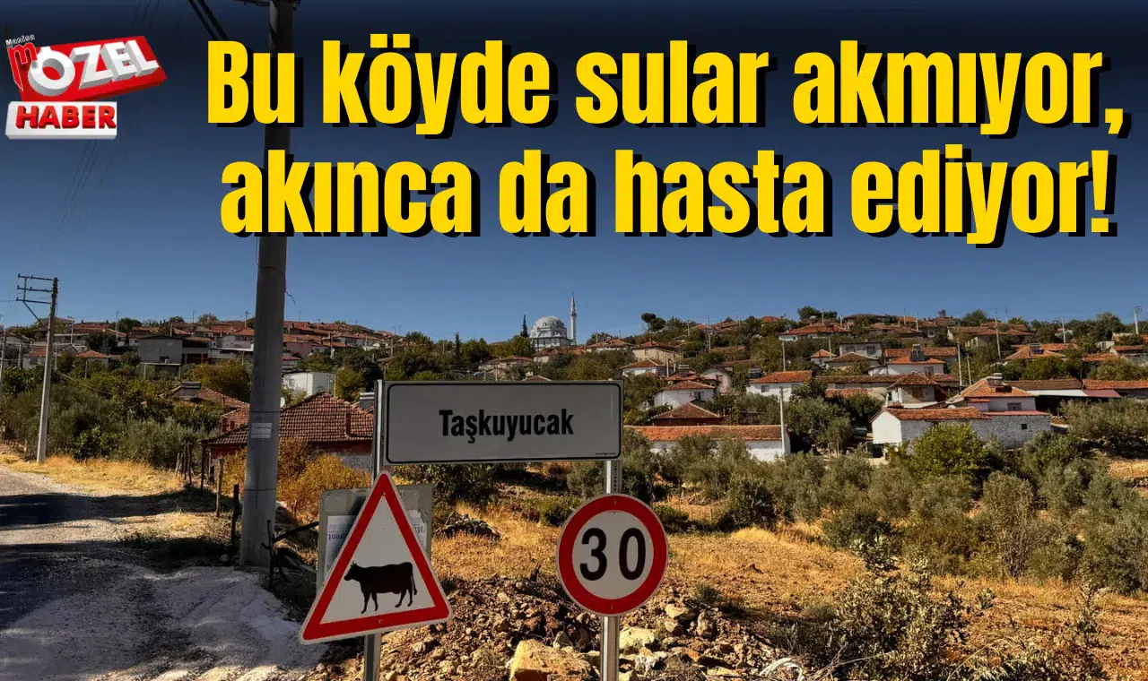 Bu köyde sular akmıyor, akınca da hasta ediyor!