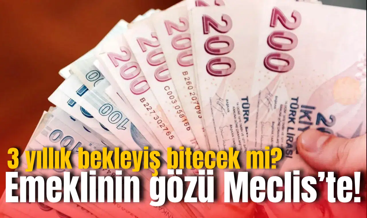 3 yıllık bekleyiş bitecek mi? Emeklinin gözü Meclis’te!