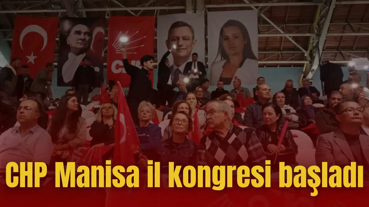 CHP Manisa il kongresi başladı