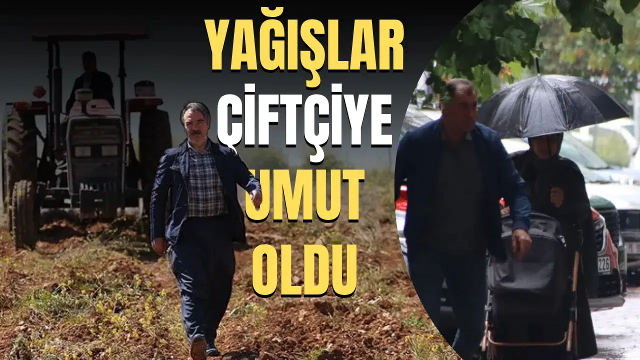 YAĞIŞLAR ÇİFTÇİYE UMUT OLDU